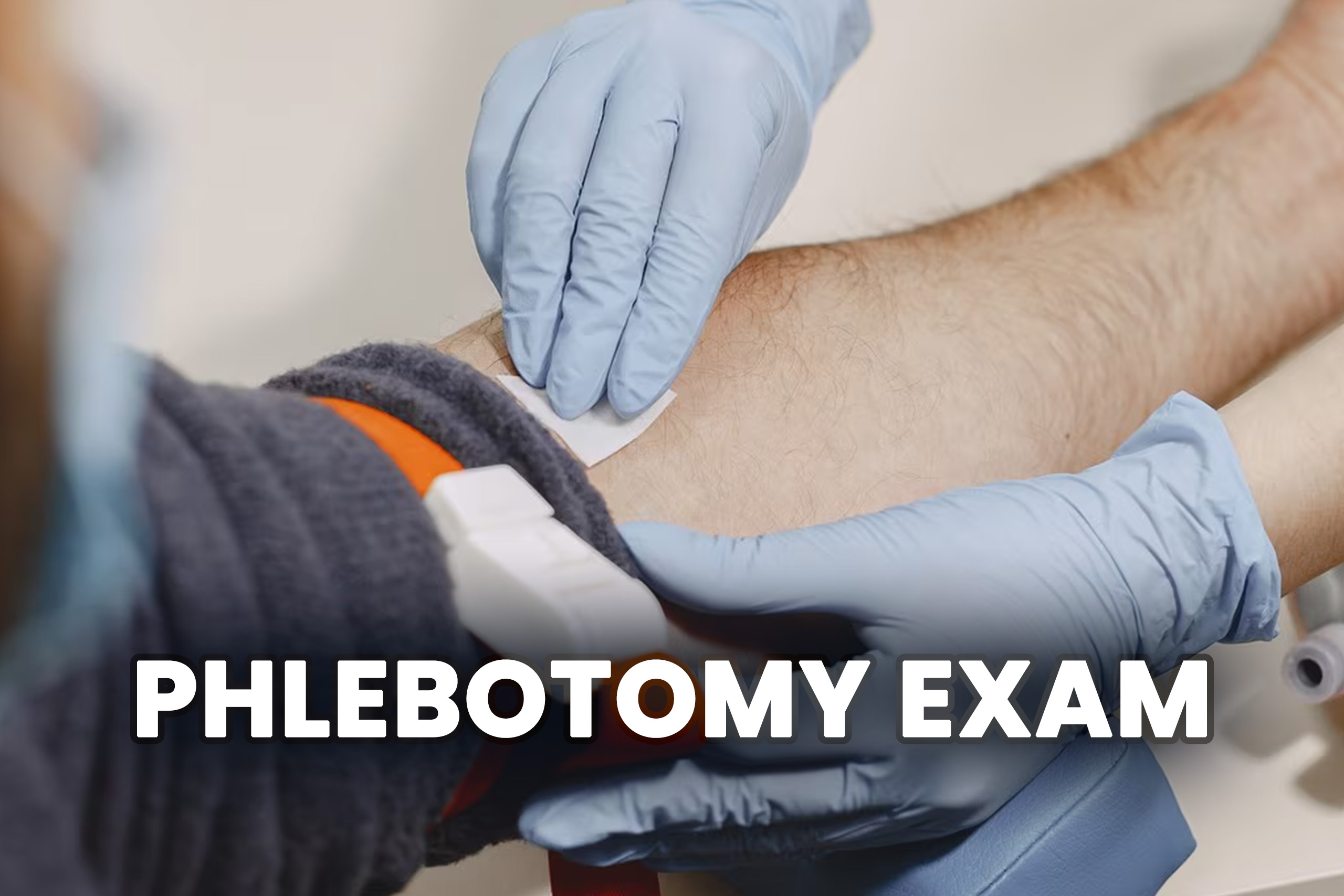 PHLEBOTOMY 4th JULY 2025 EXAM